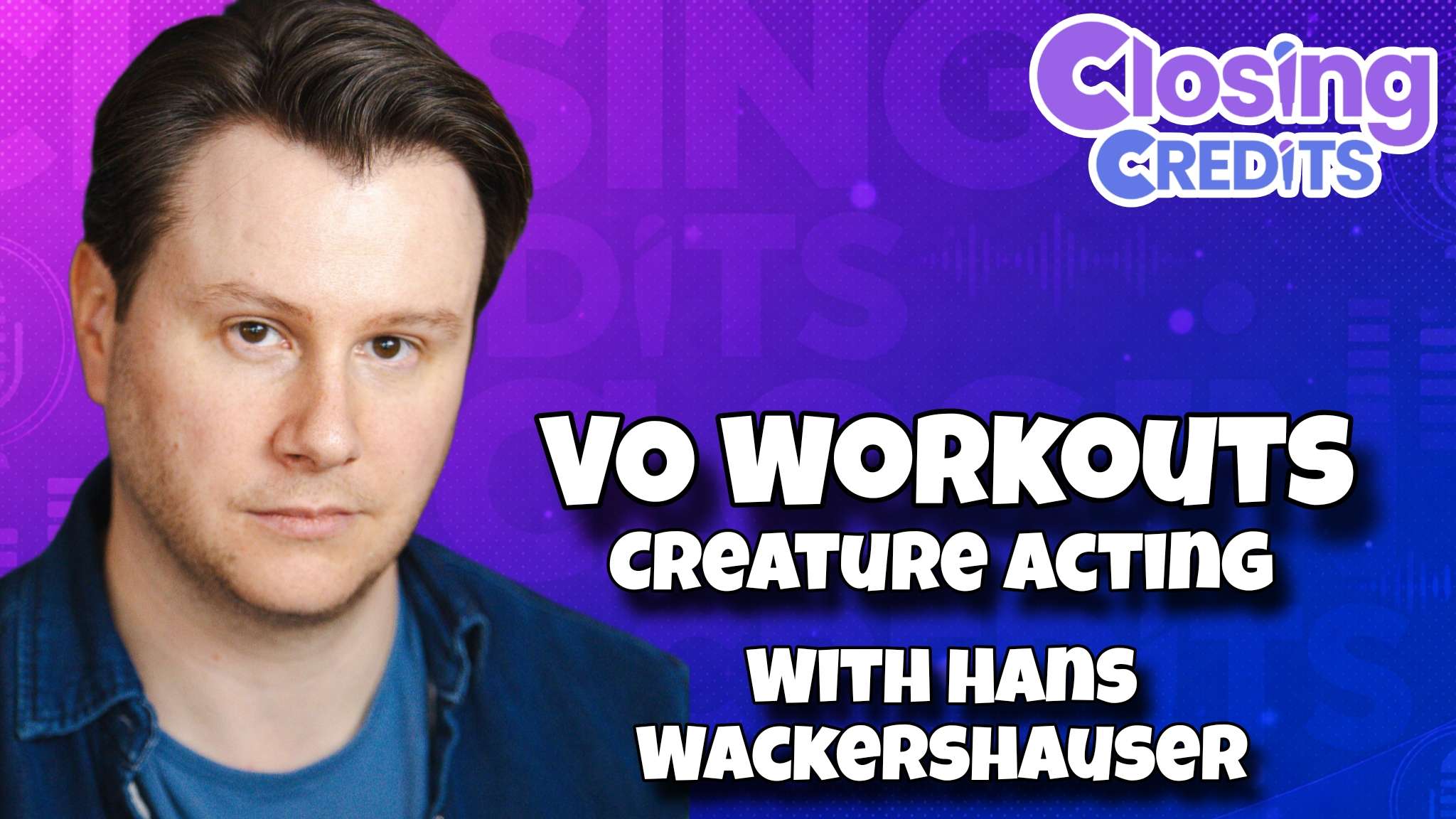 VO Workout: Creature Acting with Hans Wackershauser